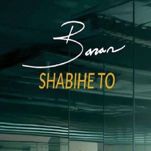 Baran – Shabihe To