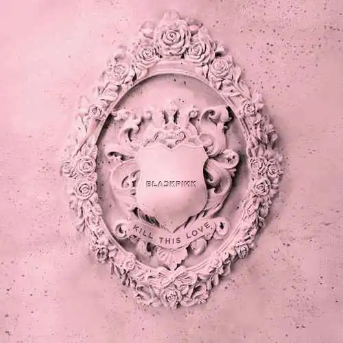 BLACKPINK – Kill This Love